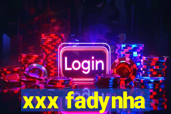 xxx fadynha